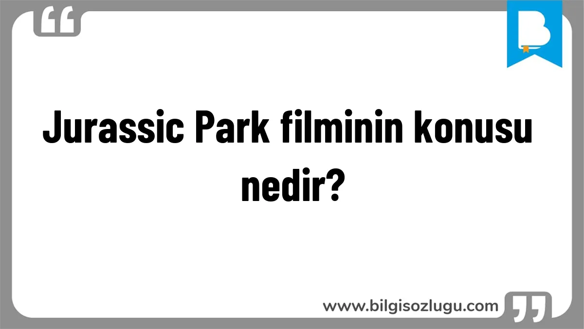 Jurassic Park filminin konusu nedir?