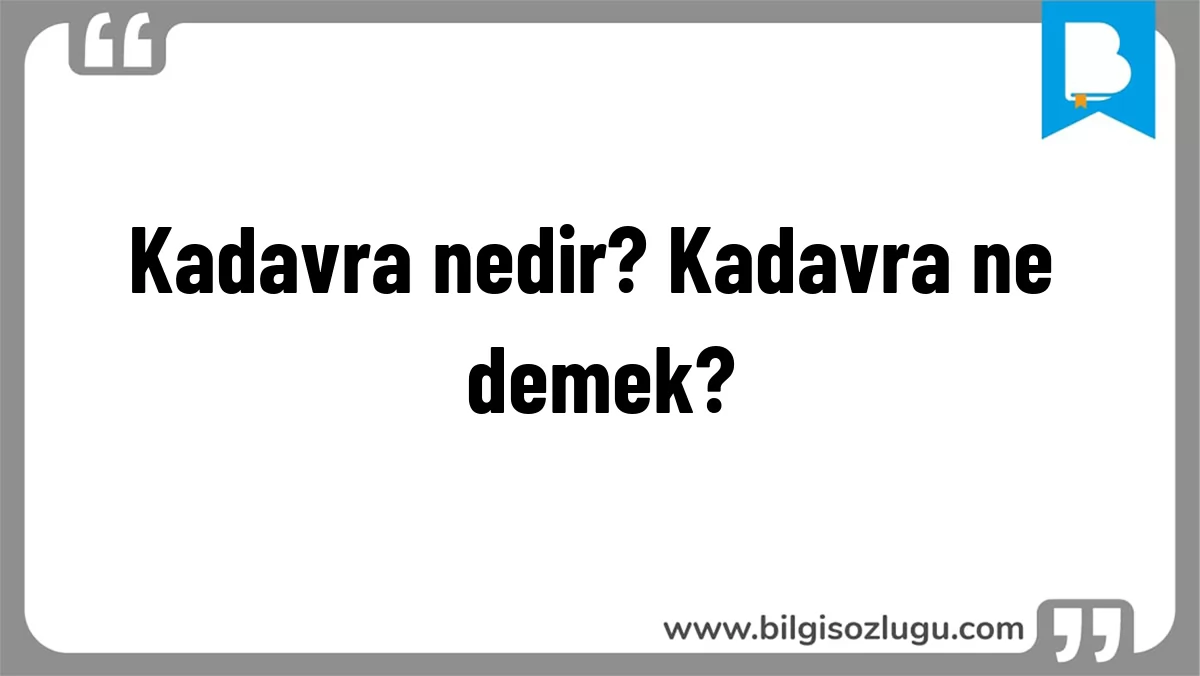 Kadavra nedir? Kadavra ne demek?