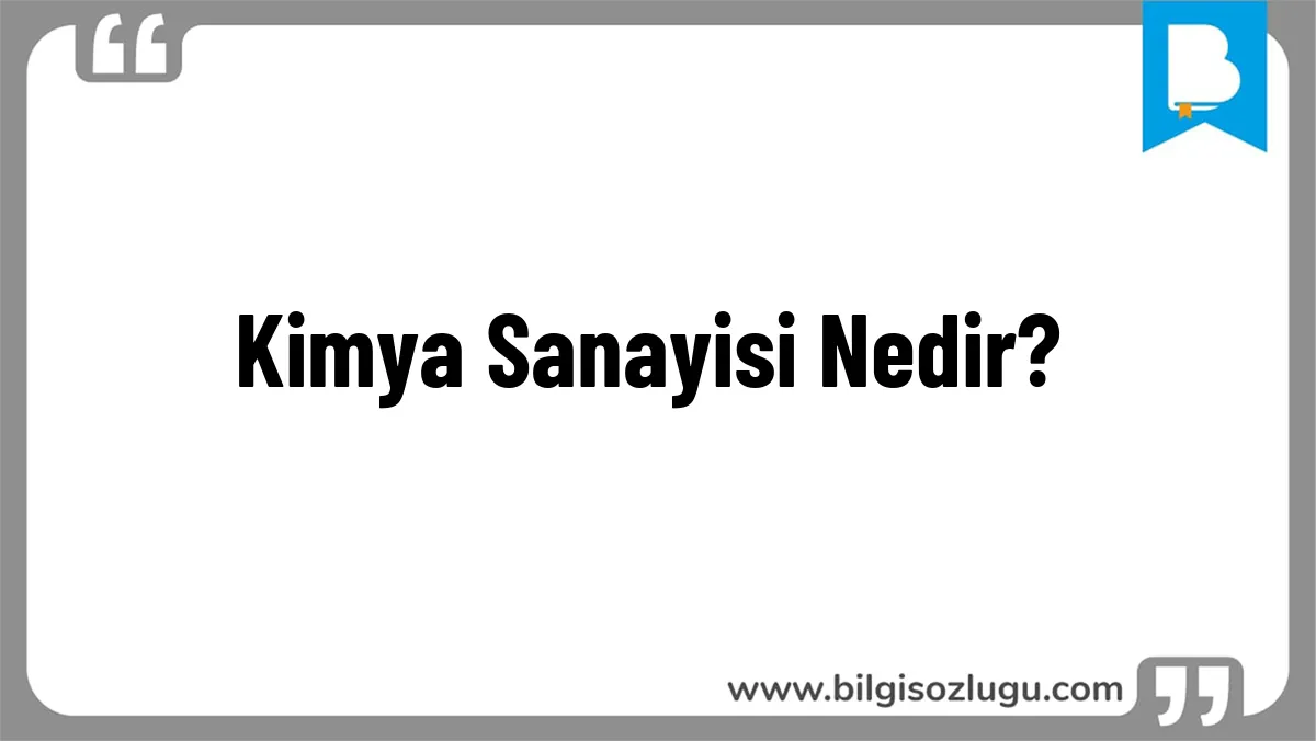 Kimya Sanayisi Nedir?