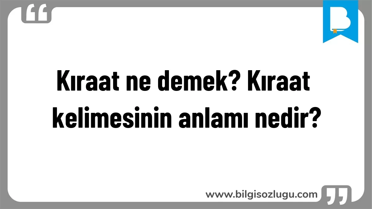 Kıraat ne demek? Kıraat kelimesinin anlamı nedir?