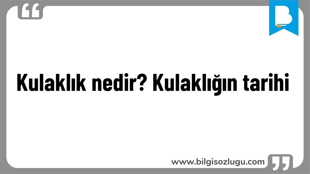 Kulaklık nedir? Kulaklığın tarihi