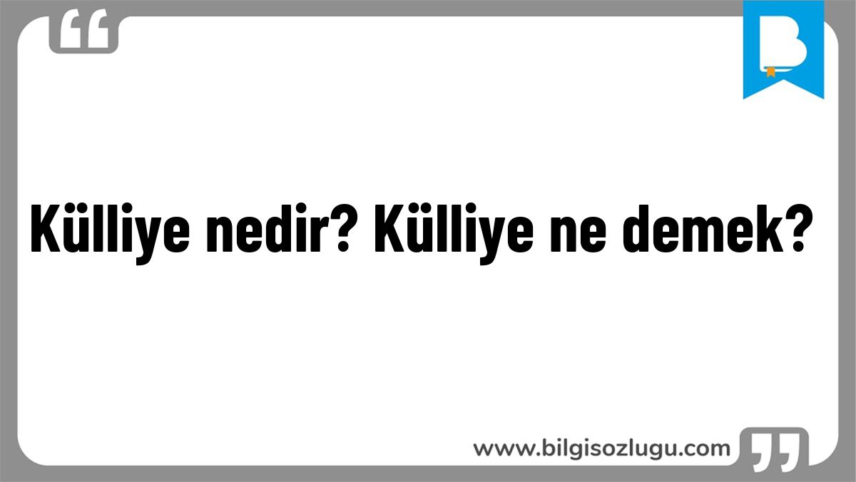 Külliye nedir? Külliye ne demek?