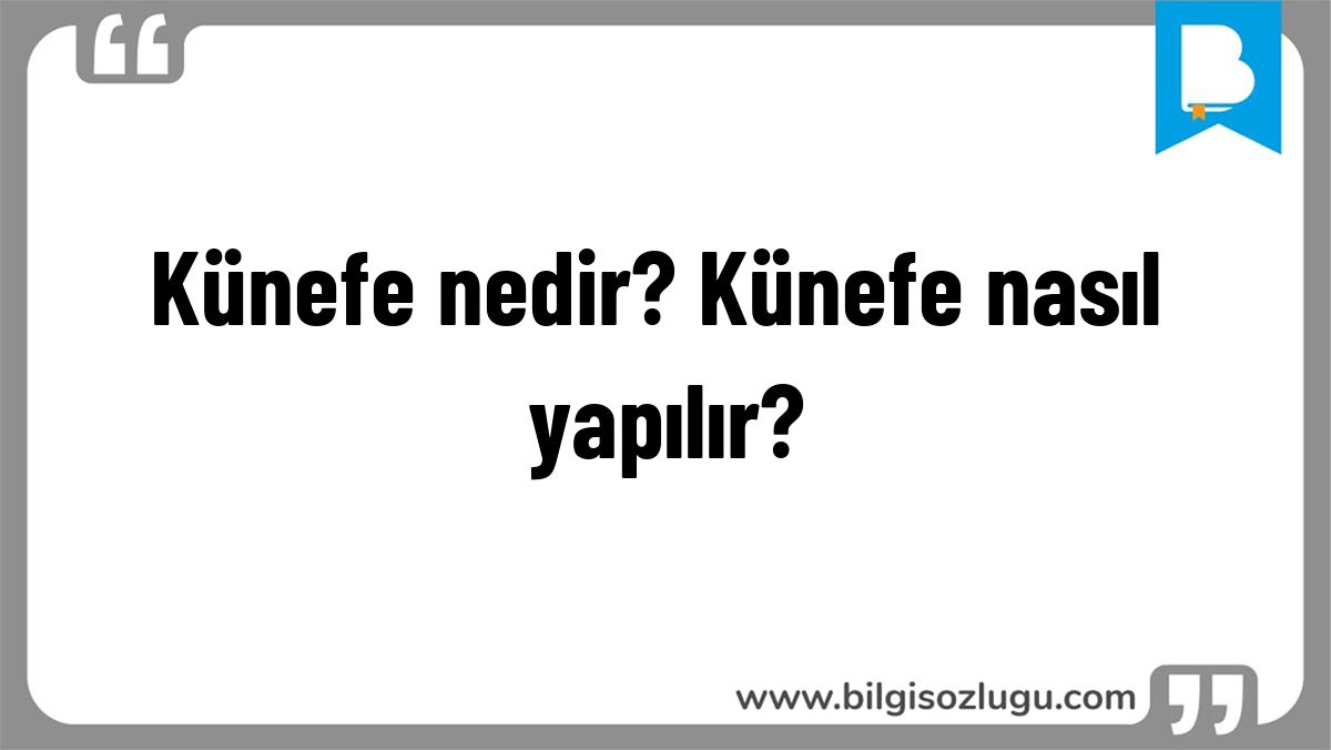 Künefe nedir? Künefe nasıl yapılır?