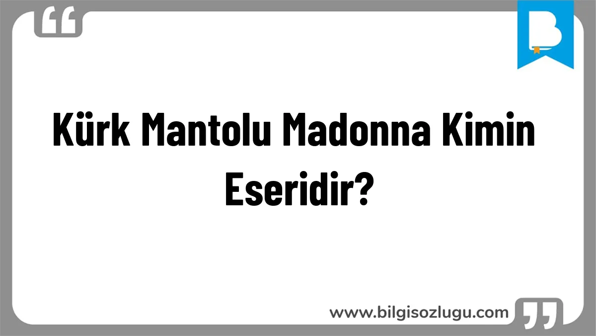 Kürk Mantolu Madonna Kimin Eseridir?
