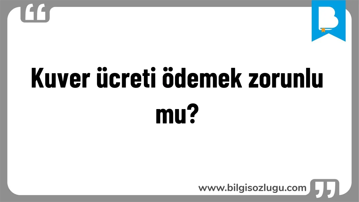 Kuver ücreti ödemek zorunlu mu? 