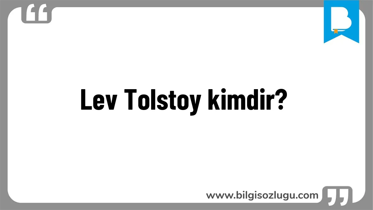 Lev Tolstoy kimdir?