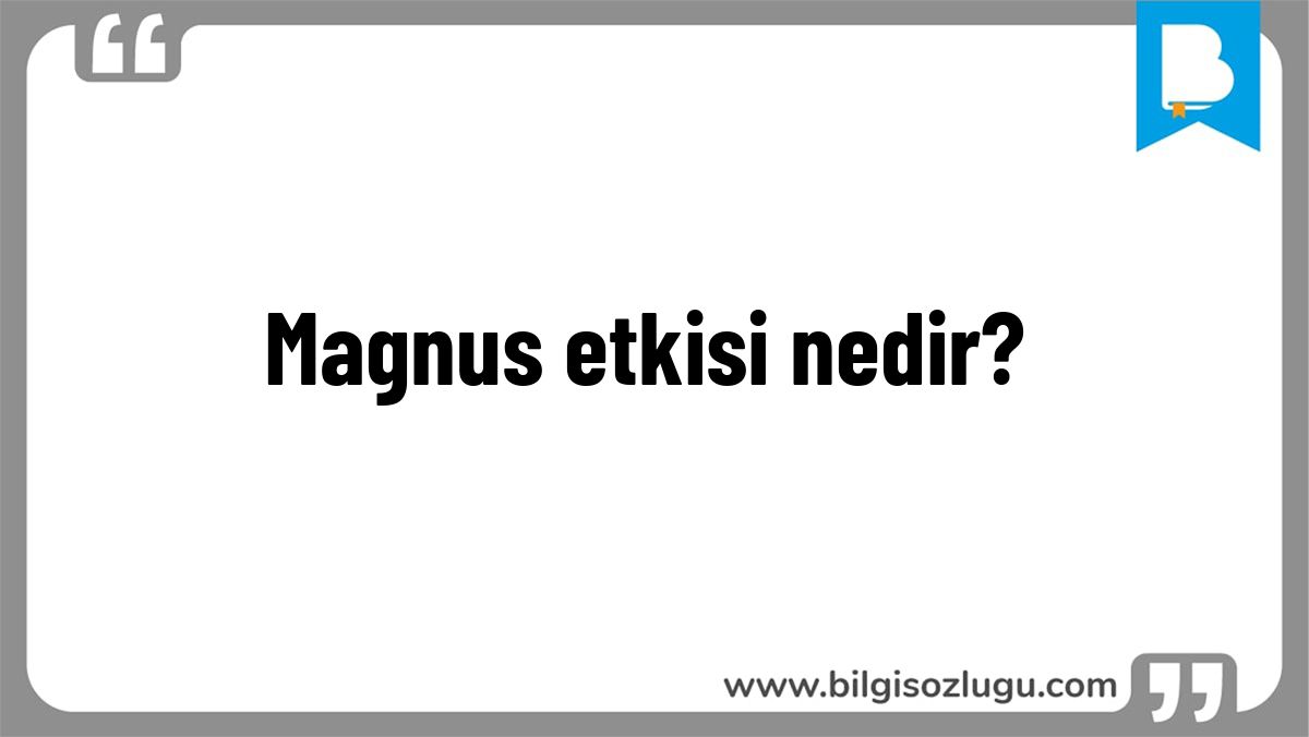 Magnus etkisi nedir?