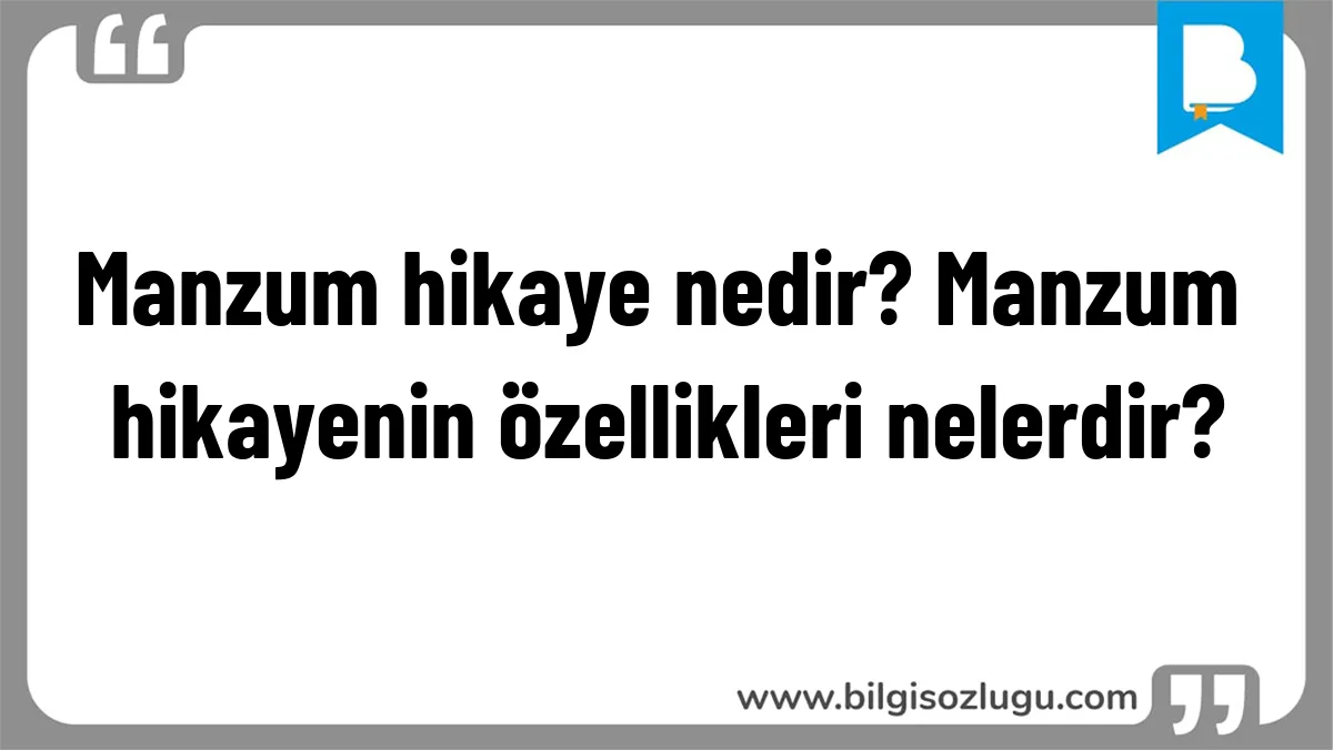 Manzum hikaye nedir? Manzum hikayenin özellikleri nelerdir?