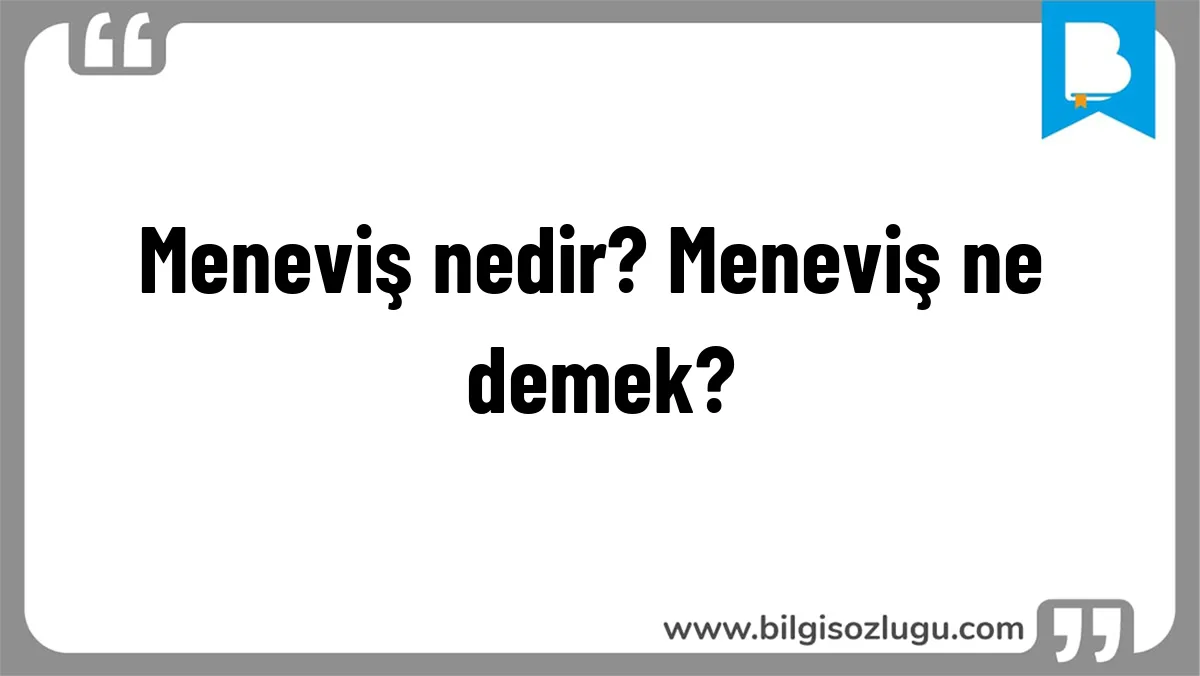 Meneviş nedir? Meneviş ne demek?