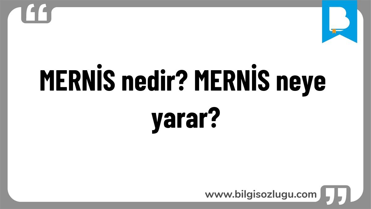 MERNİS nedir? MERNİS neye yarar?