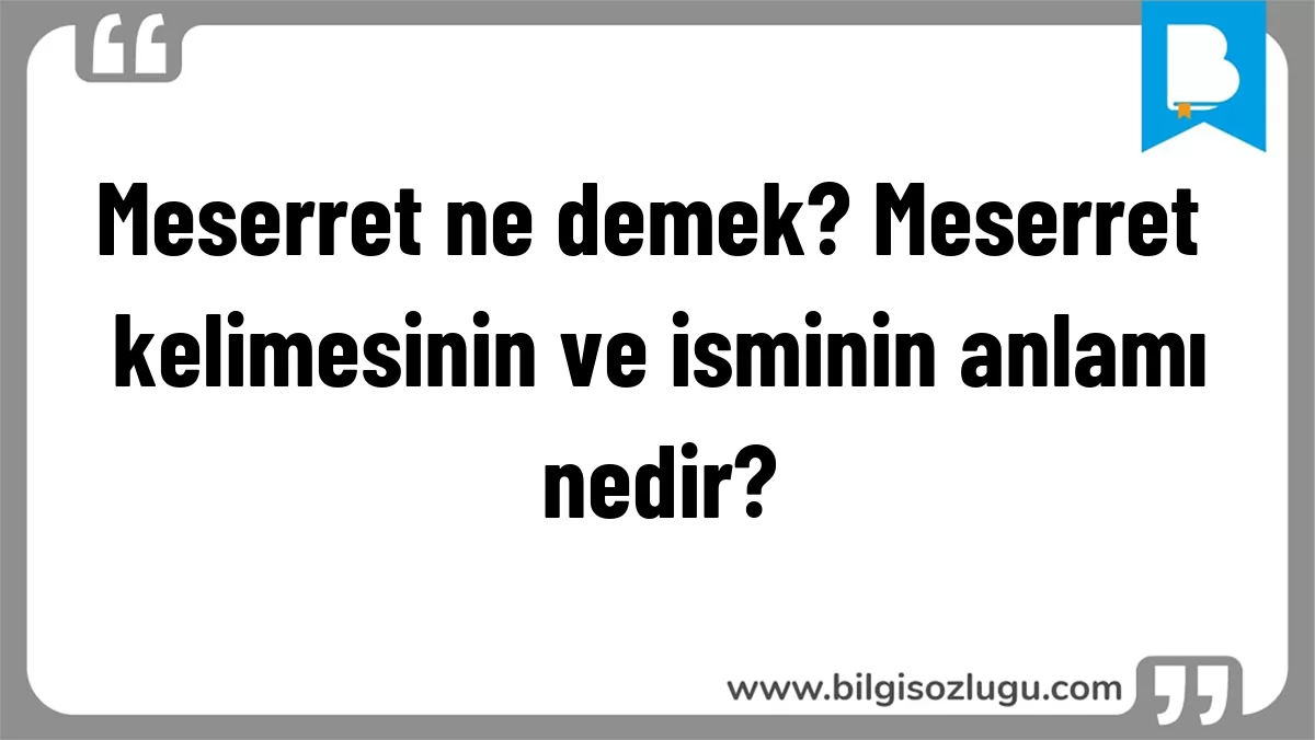 Meserret ne demek? Meserret kelimesinin ve isminin anlamı nedir?
