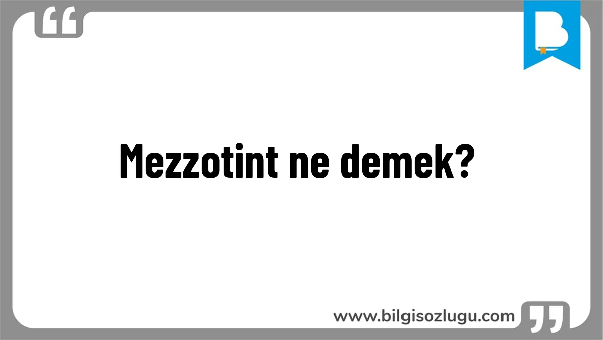 Mezzotint ne demek?