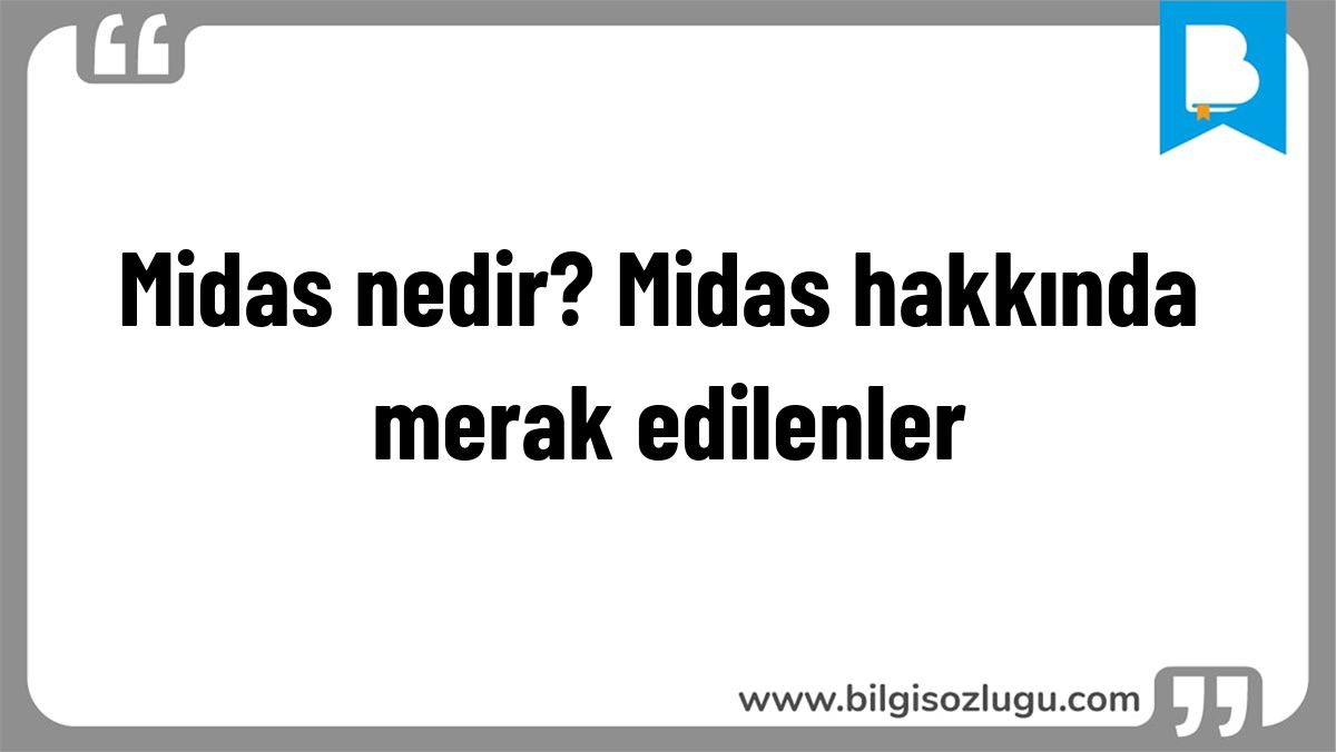 Midas nedir? Midas hakkında merak edilenler