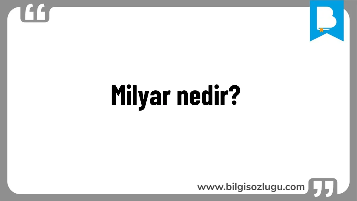 Milyar nedir?