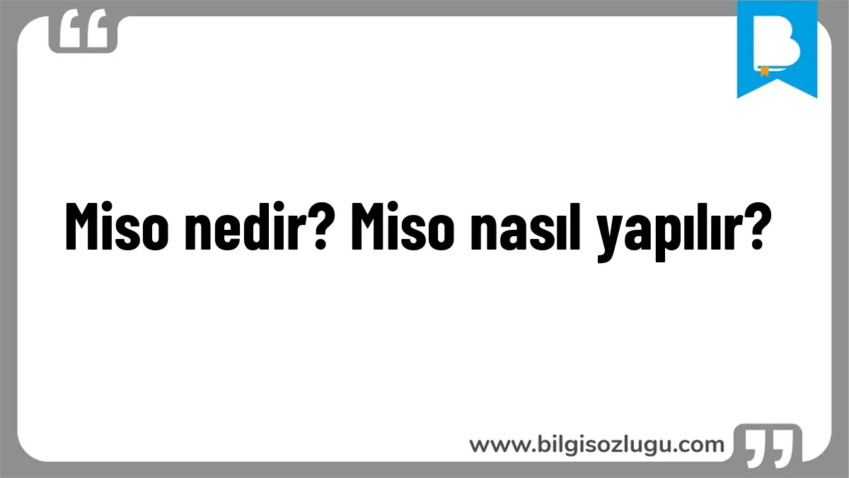 Miso nedir? Miso nasıl yapılır?