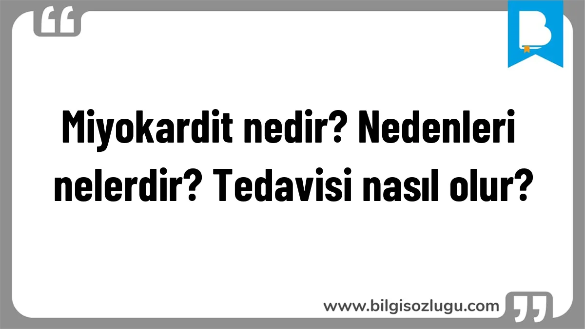 Miyokardit nedir? Nedenleri nelerdir? Tedavisi nasıl olur?