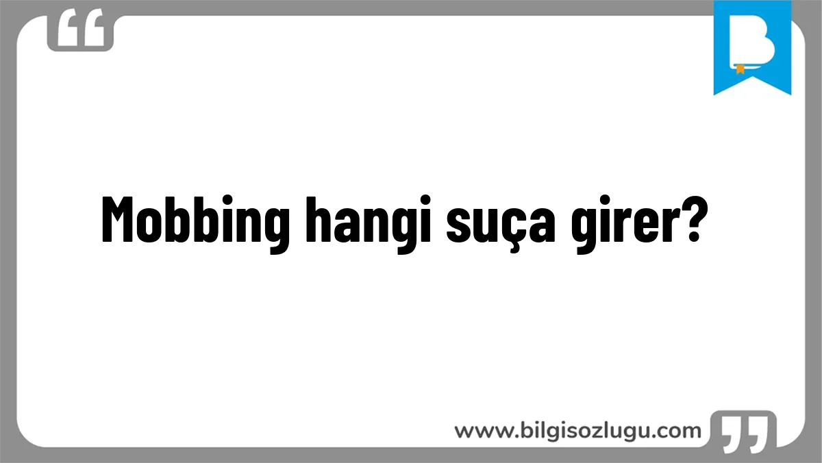 Mobbing hangi suça girer?