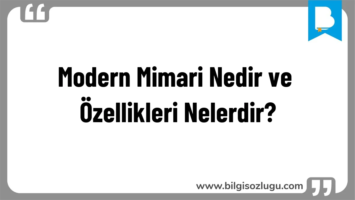 Modern Mimari Nedir ve Özellikleri Nelerdir?