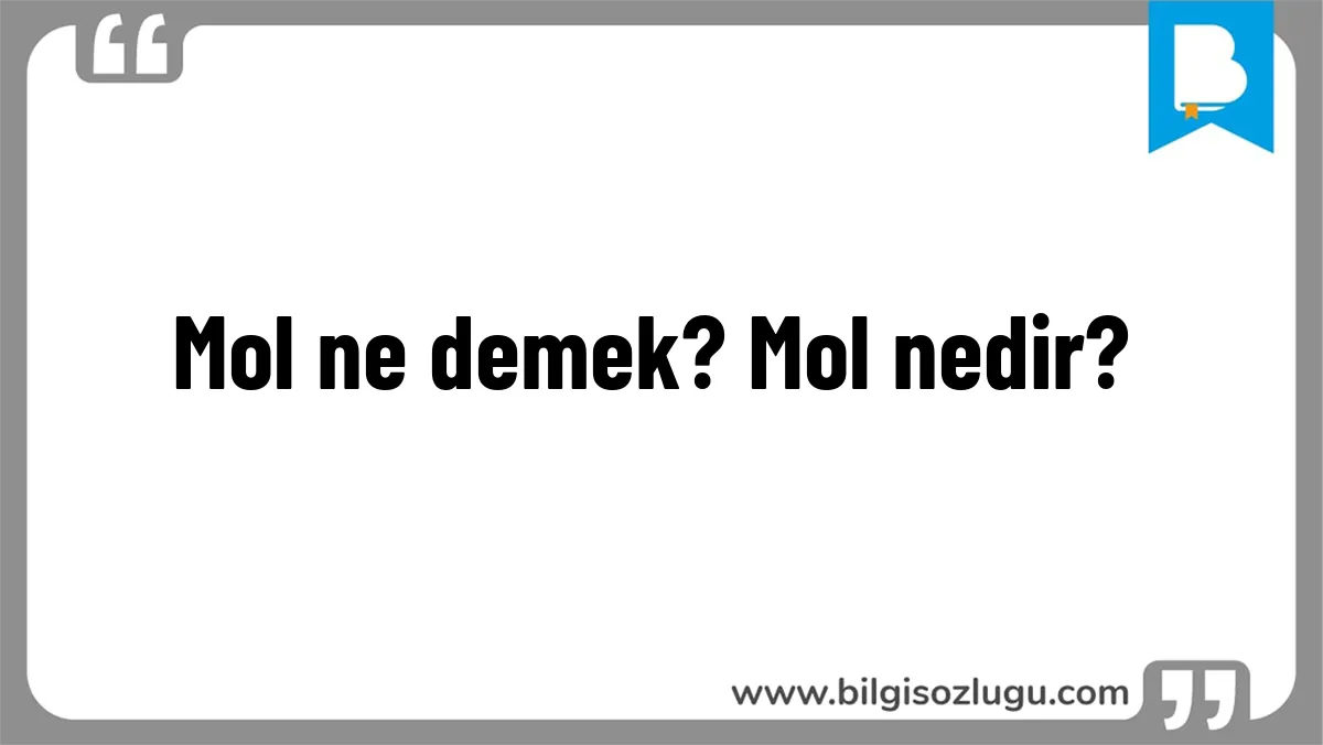 Mol ne demek? Mol nedir?