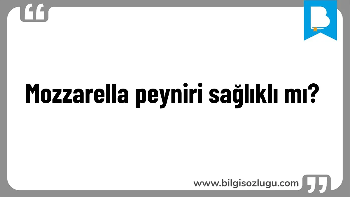 Mozzarella peyniri sağlıklı mı?
