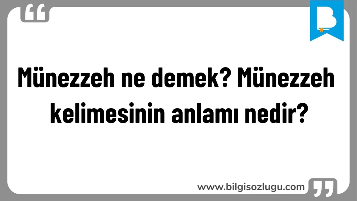 Münezzeh ne demek? Münezzeh kelimesinin anlamı nedir?