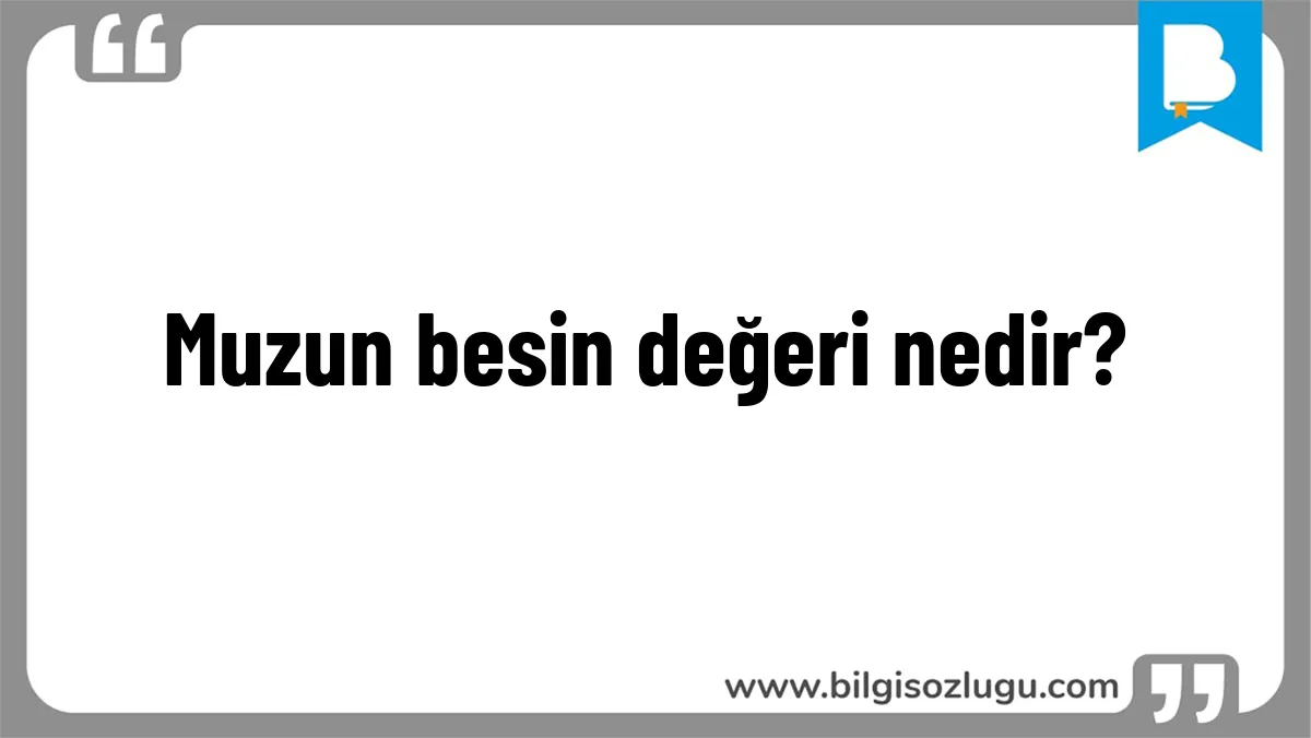 Muzun besin değeri nedir?