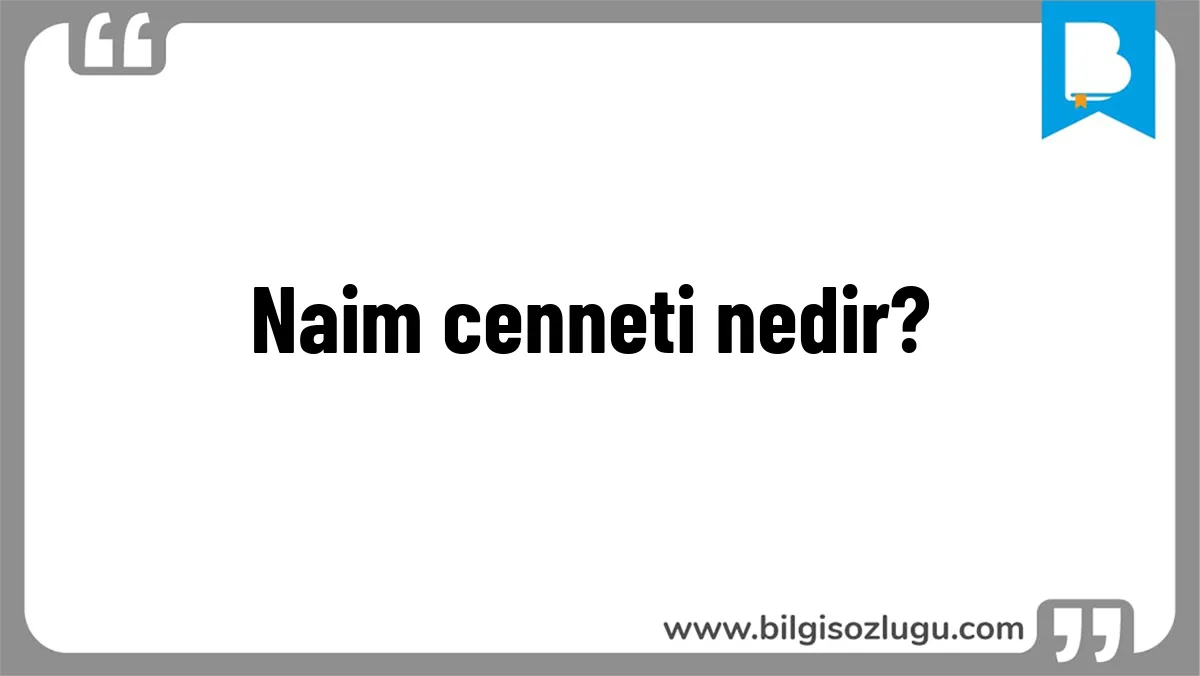 Naim cenneti nedir?