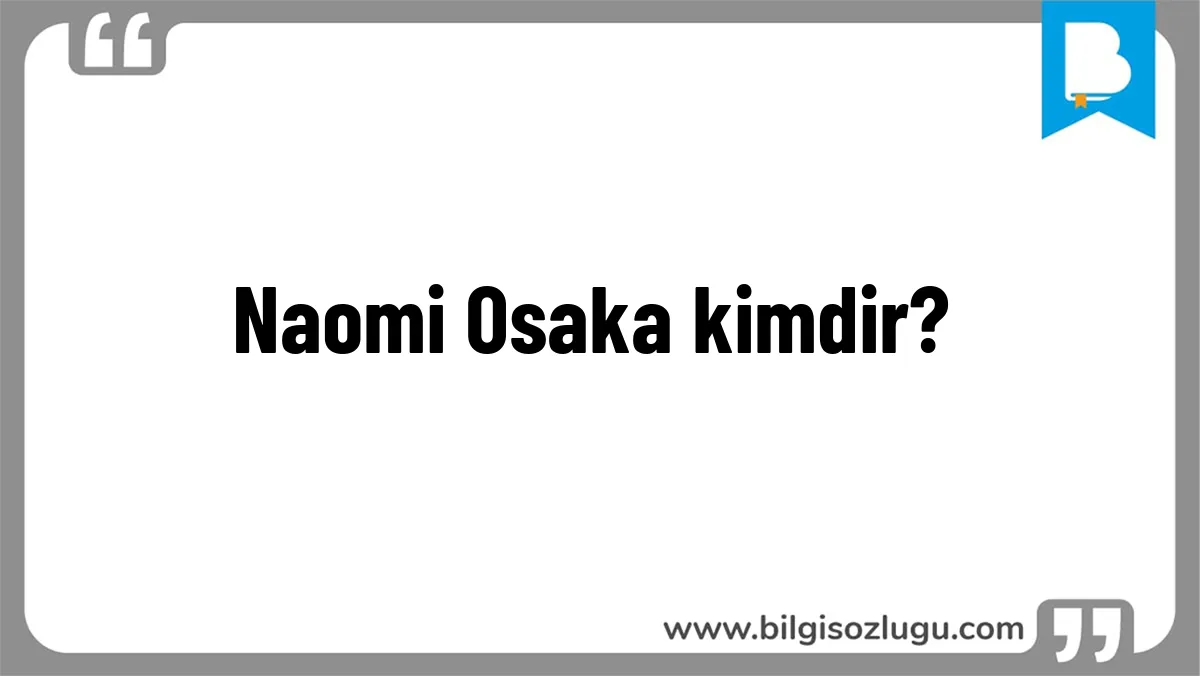 Naomi Osaka kimdir?