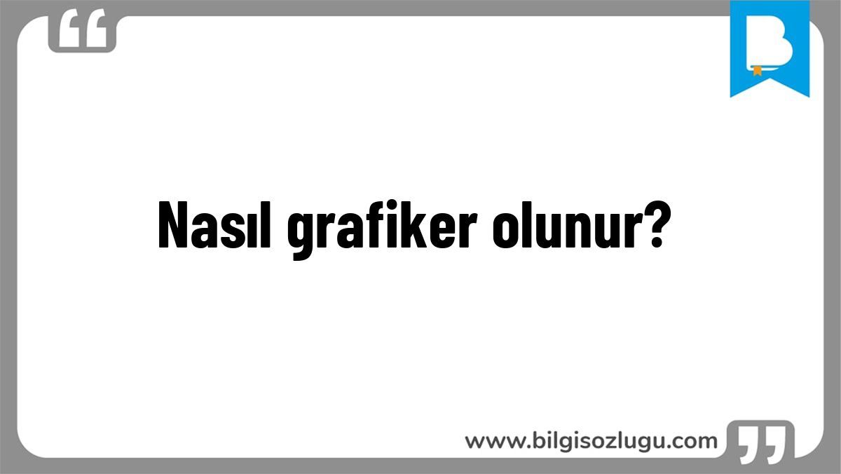 Nasıl grafiker olunur?