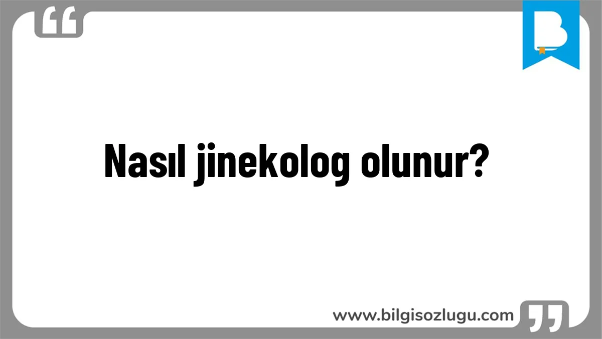 Nasıl jinekolog olunur?