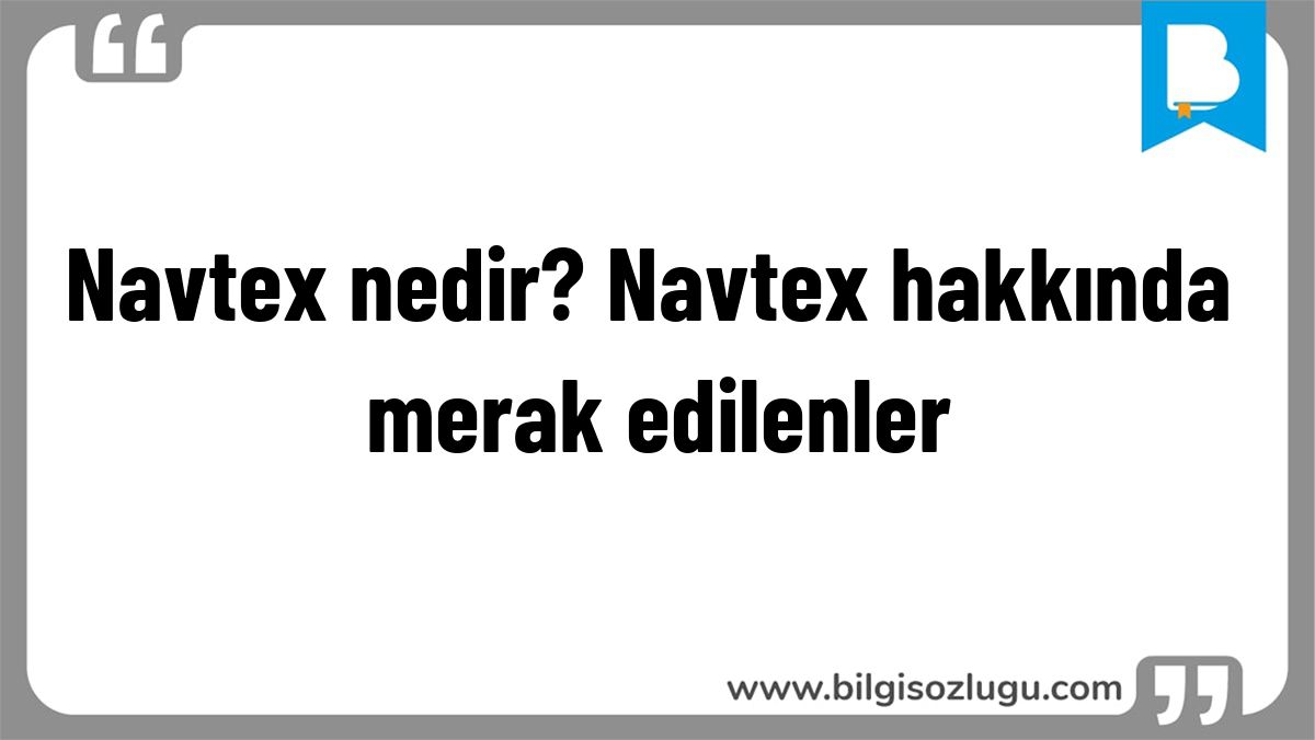 Navtex nedir? Navtex hakkında merak edilenler