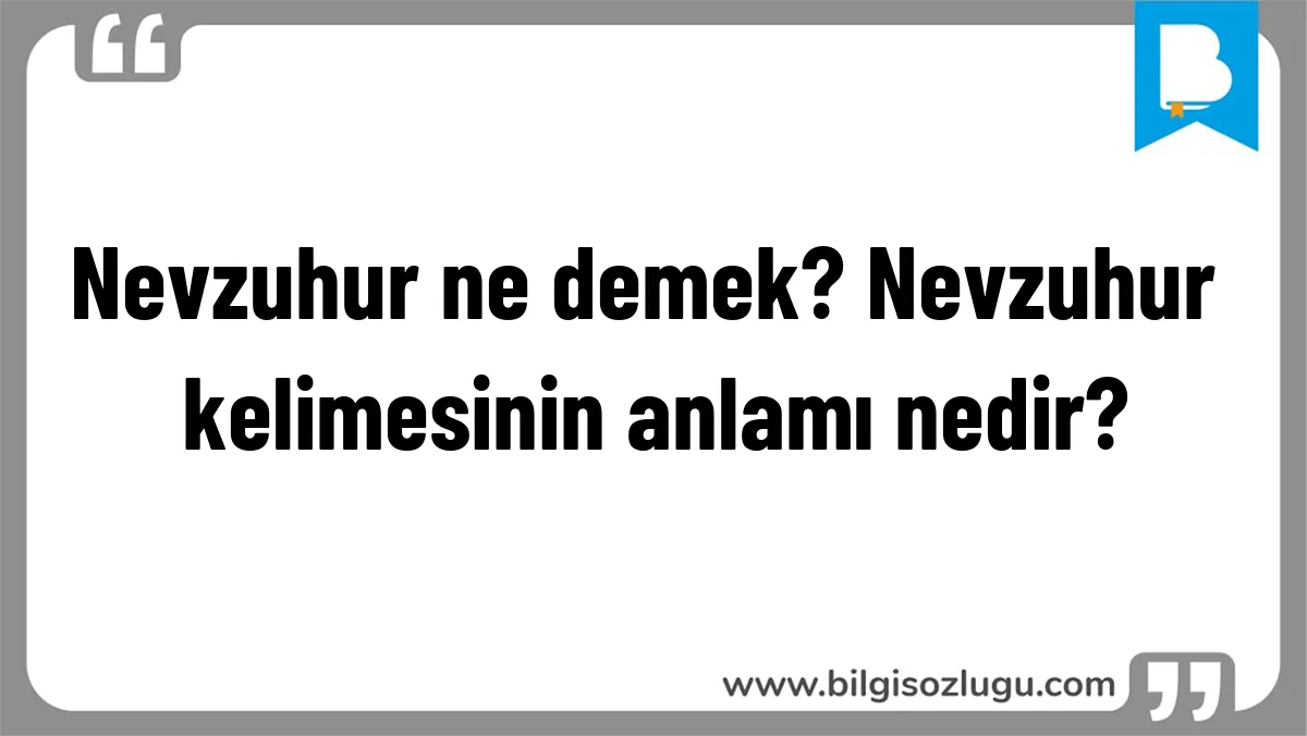 Nevzuhur ne demek? Nevzuhur kelimesinin anlamı nedir?