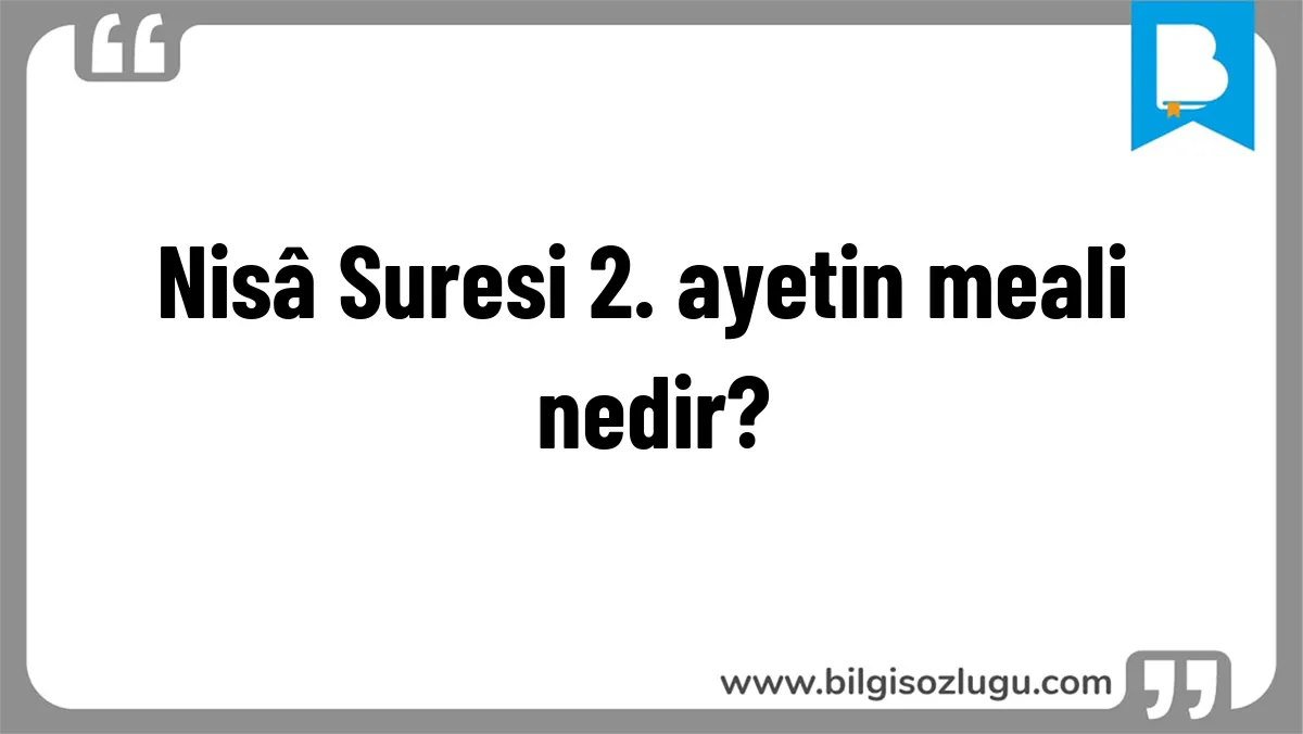 Nisâ Suresi 2. ayetin meali nedir?