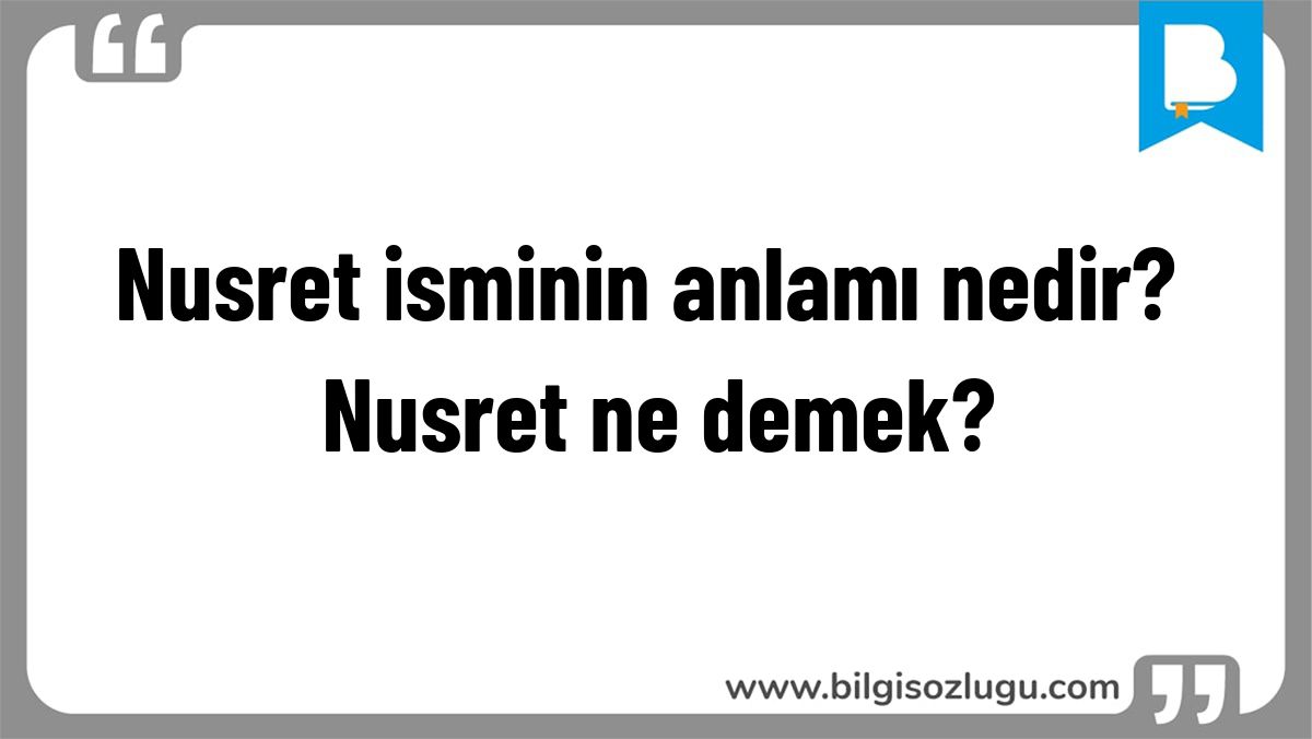 Nusret isminin anlamı nedir? Nusret ne demek?