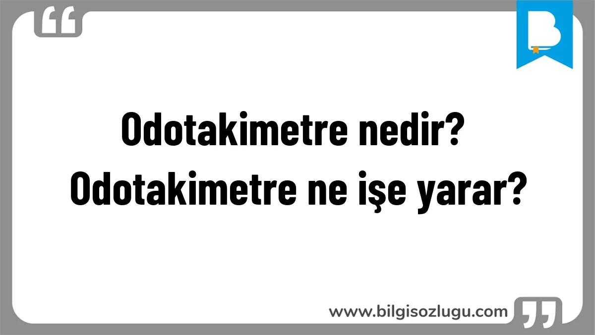 Odotakimetre nedir? Odotakimetre ne işe yarar?