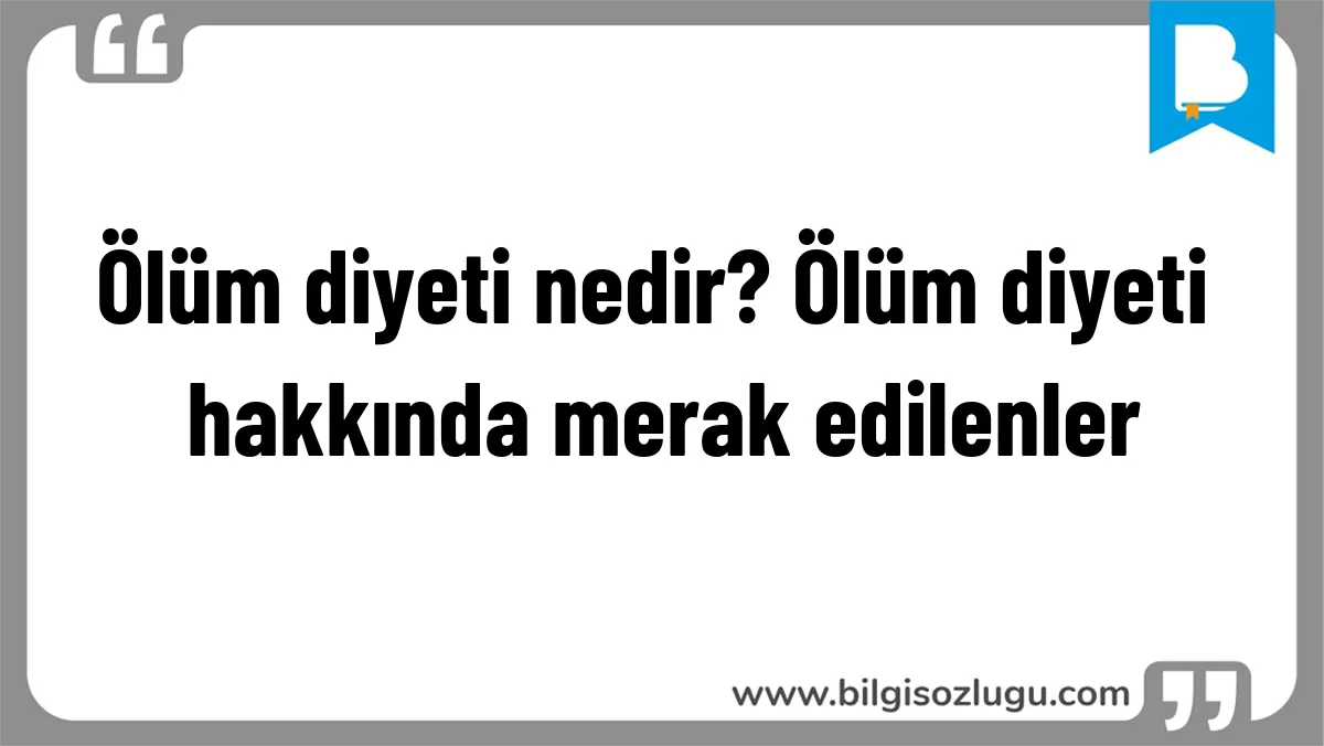 Ölüm diyeti nedir? Ölüm diyeti hakkında merak edilenler