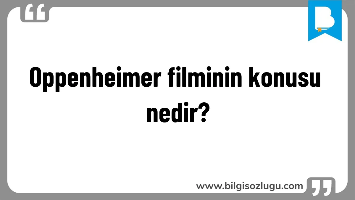 Oppenheimer filminin konusu nedir?
