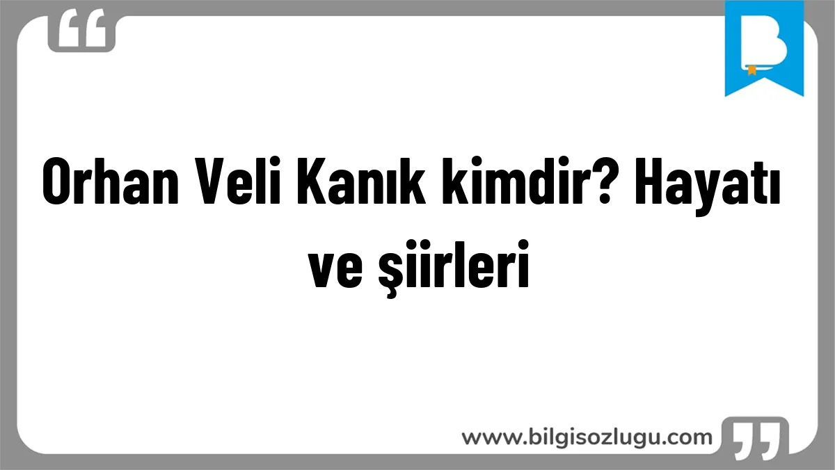 Orhan Veli Kanık kimdir? Hayatı ve şiirleri