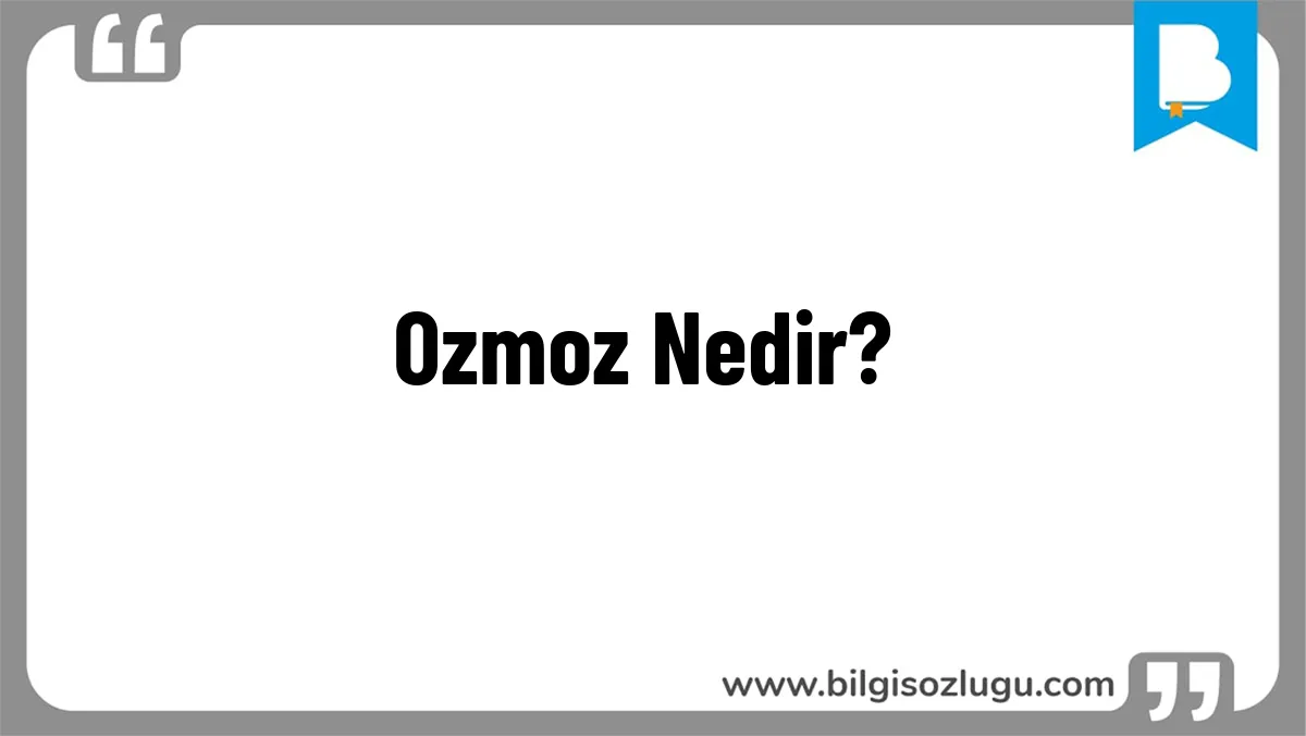 Ozmoz Nedir?