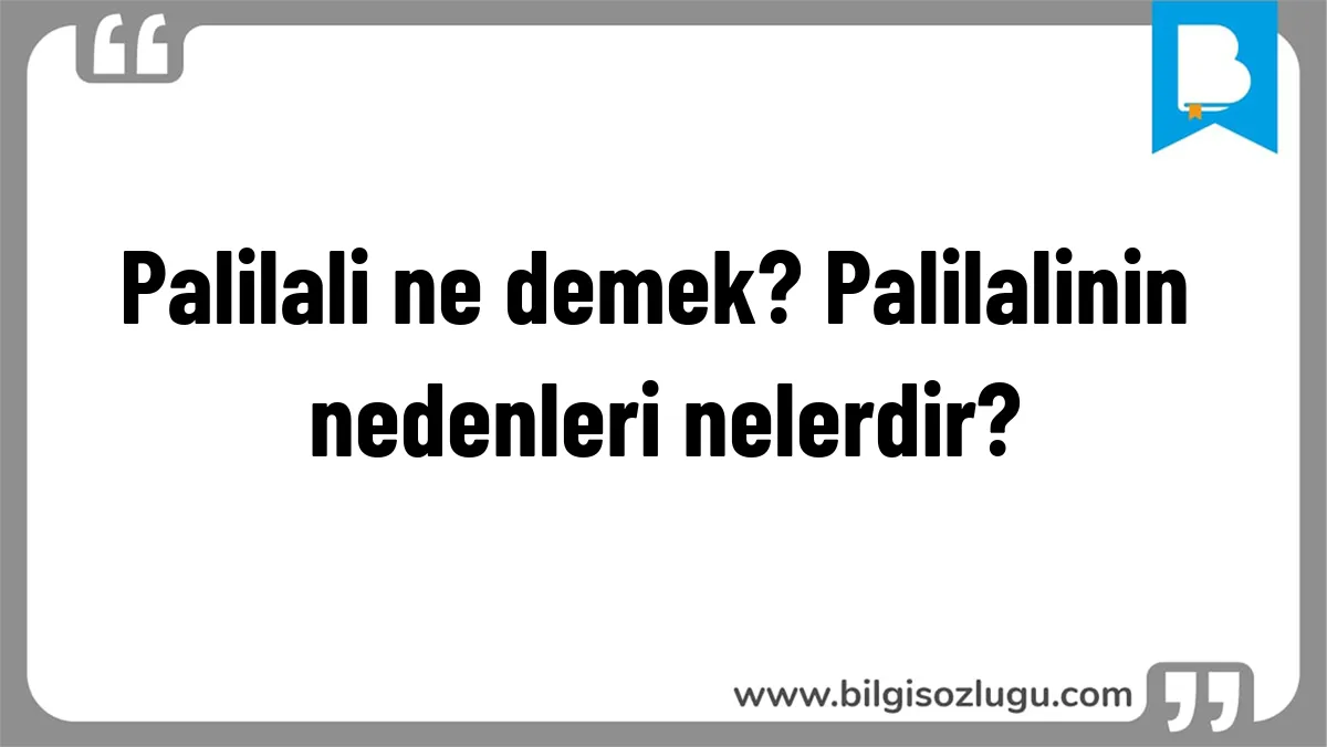 Palilali ne demek? Palilalinin nedenleri nelerdir?