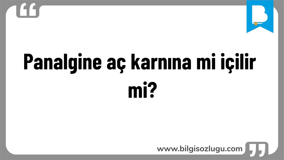 Panalgine aç karnına mi içilir mi?