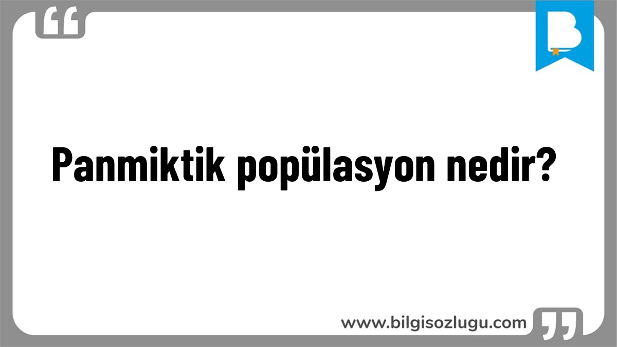 Panmiktik popülasyon nedir?