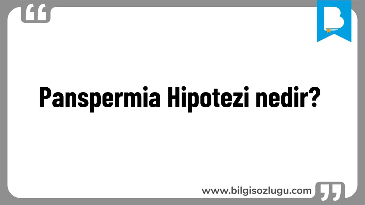 Panspermia Hipotezi nedir?