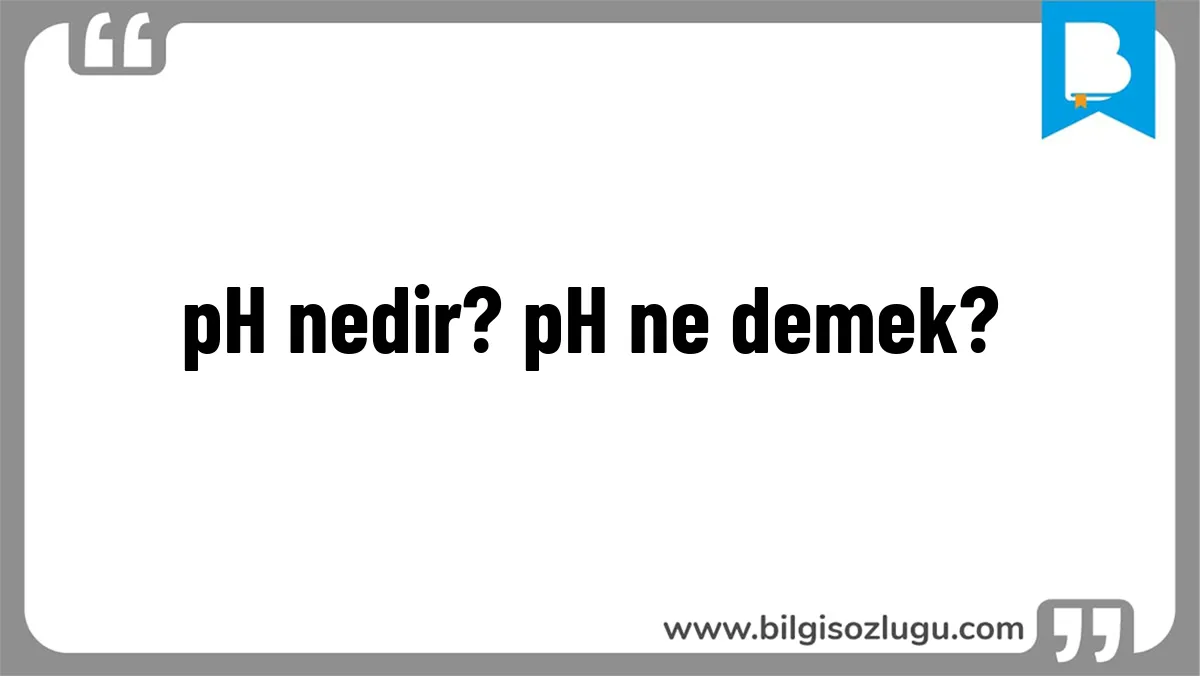 pH nedir? pH ne demek?
