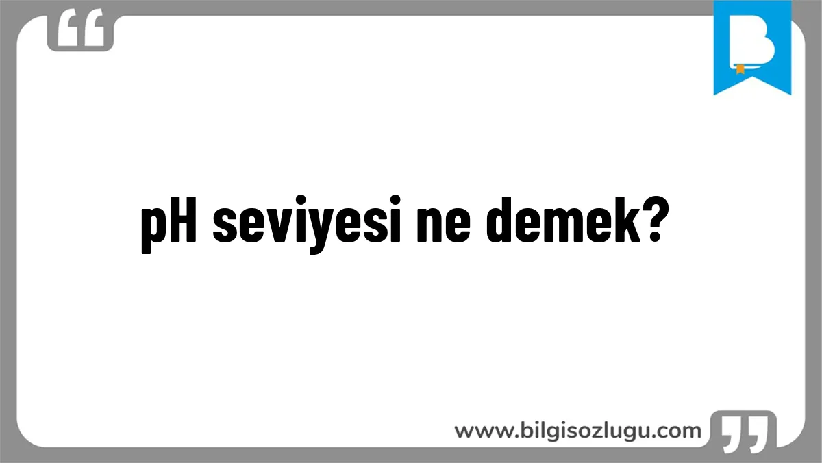 pH seviyesi ne demek?