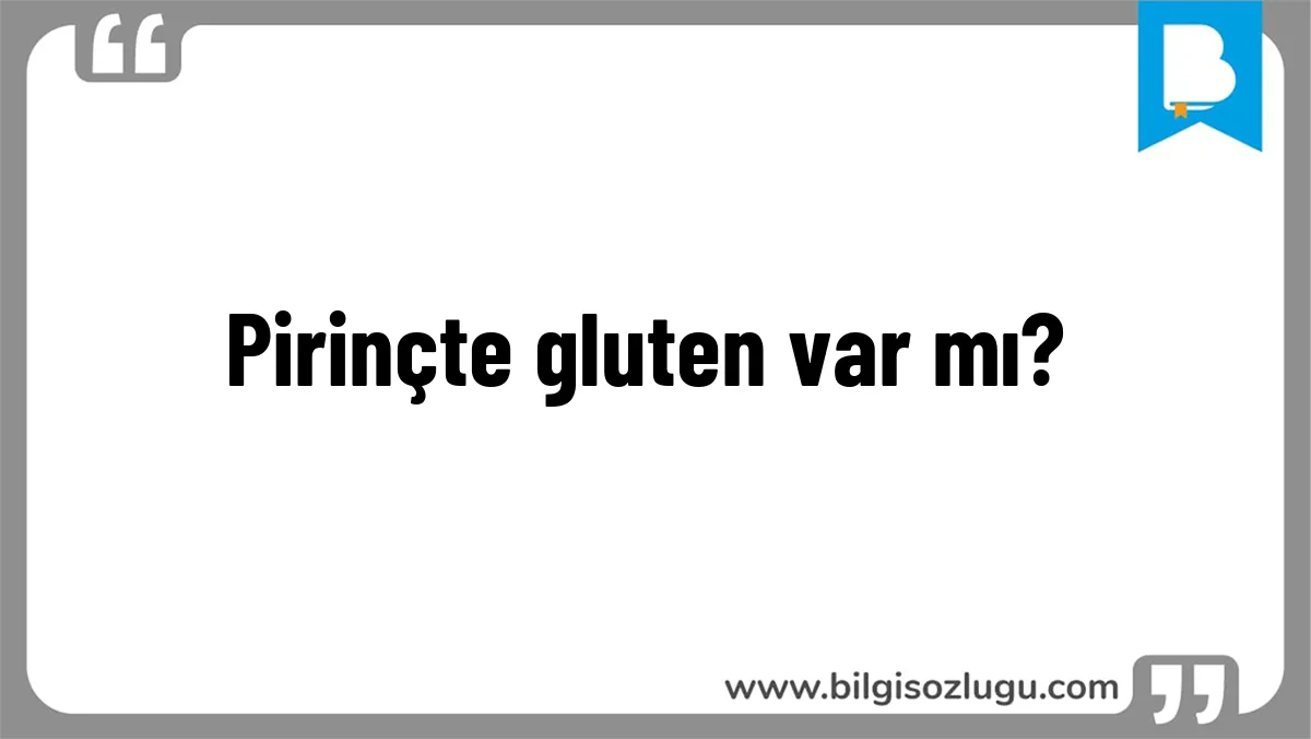 Pirinçte gluten var mı?