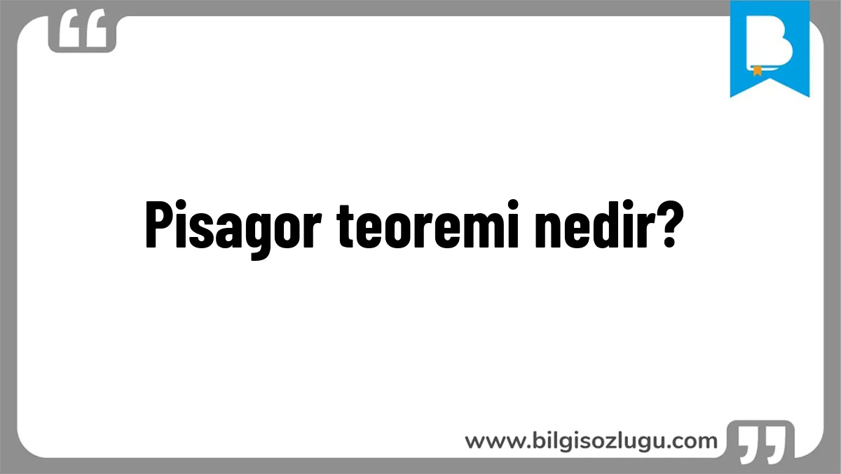 Pisagor teoremi nedir?