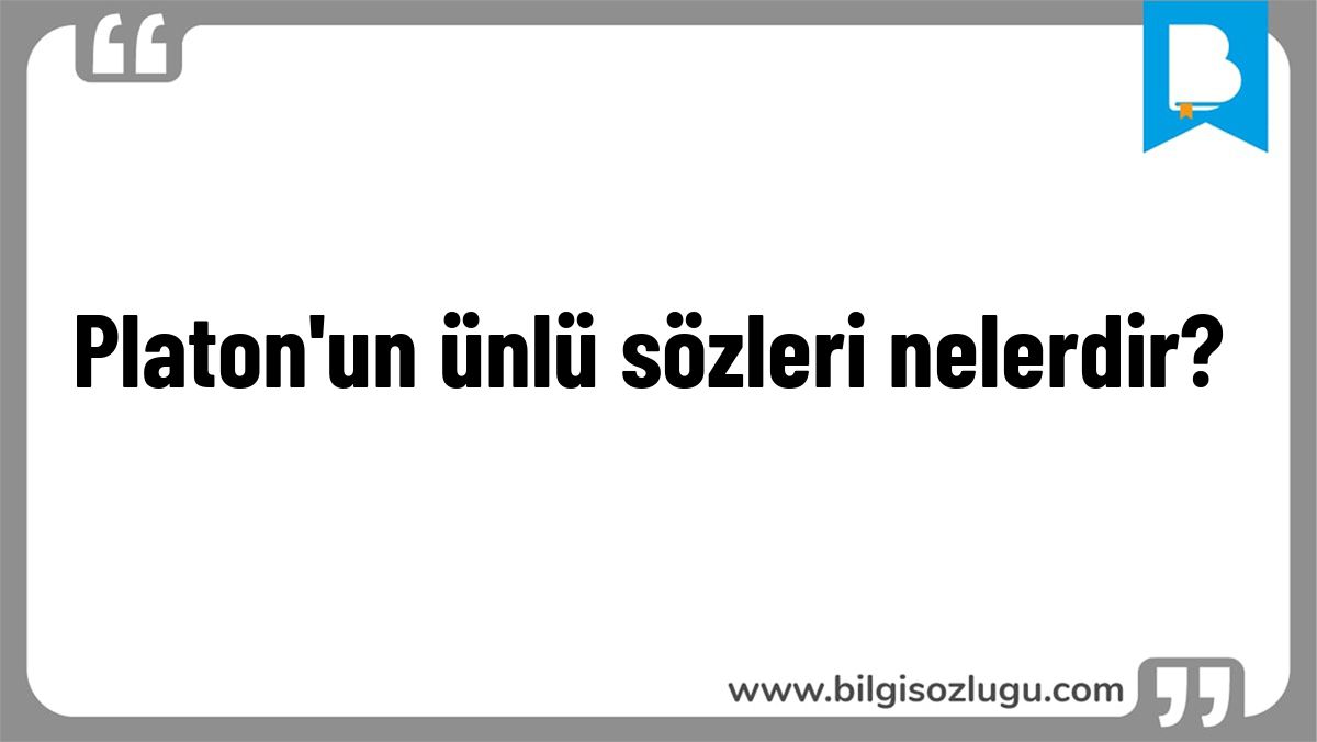 Platon'un ünlü sözleri nelerdir?