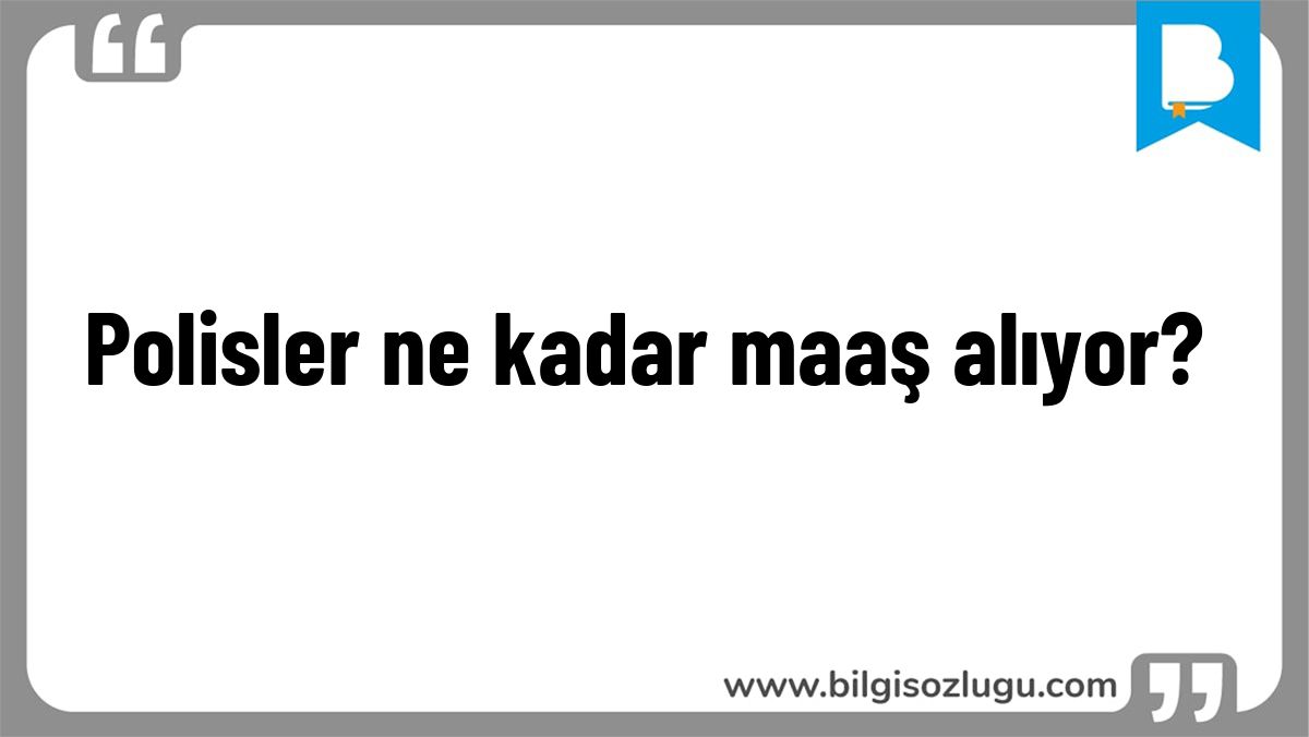 Polisler ne kadar maaş alıyor?