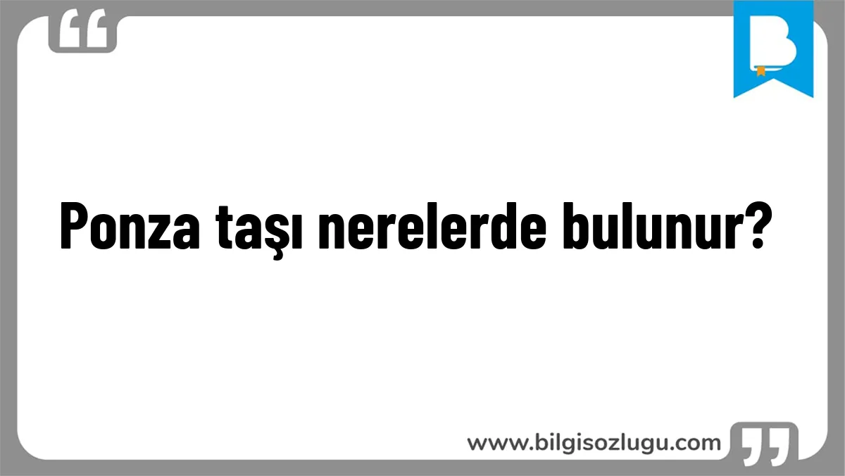 Ponza taşı nerelerde bulunur?